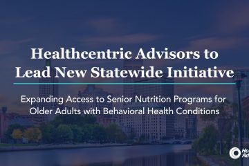 Healthcentric advisors to lead new statewide initiative