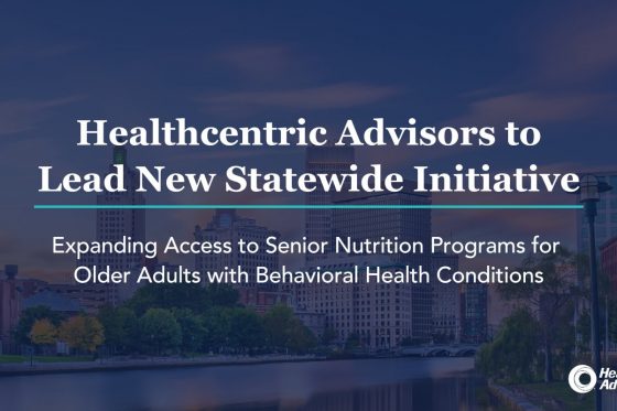 Healthcentric advisors to lead new statewide initiative